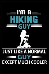 I'm A Hiking Guy Just Like A Normal Guy Except Much Cooler Journal