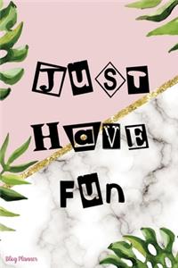 Just Have Fun