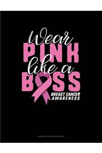 Wear Pink Like A Boss Breast Cancer Awareness