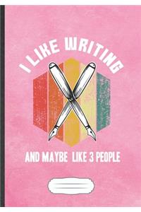 I Like Writing And Maybe Like 3 People