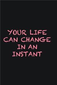 Your life can change in an instant