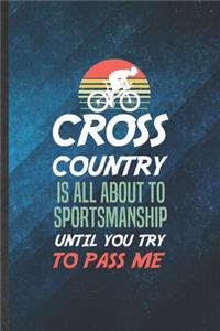 Cross Country Is All About to Sportsmanship Until You Try to Pass Me