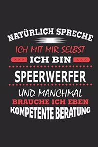 Natürlich spreche ich mit mir selbst Ich bin Speerwerfer und manchmal brauche ich eben kompetente Beratung