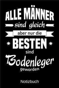 Alle Männer sind gleich aber nur die besten sind Bodenleger geworden