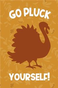 Go Pluck Yourself!