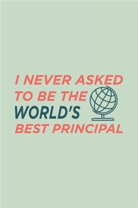 I never asked to be the World's Best Principal