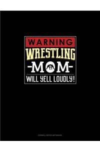 Warning! Wrestling Mom Will Yell Loudly!