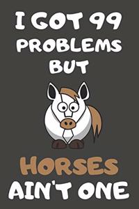I Got 99 Problems But Horses Ain't One