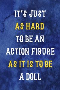 It's Just As Hard To Be An Action Figure As It Is To Be A Doll