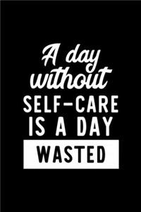 A Day Without Self-Care Is A Day Wasted