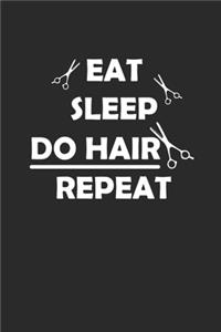 Eat Sleep Do Hair Repeat