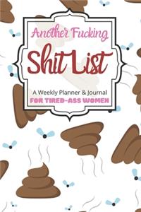 Another Fucking Shit List A Weekly Planner & Journal For Tired-Ass Women