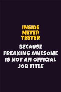 Inside Meter Tester, Because Freaking Awesome Is Not An Official Job Title