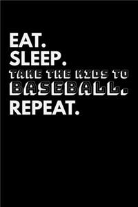 Eat. Sleep. Take the Kids to Baseball. Repeat.