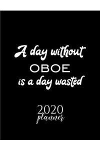 A Day Without Oboe Is A Day Wasted 2020 Planner