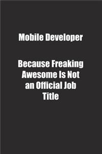 Mobile Developer Because Freaking Awesome Is Not an Official Job Title.