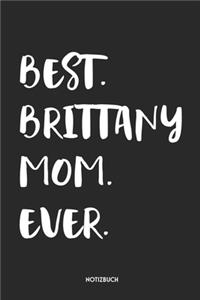 Best Brittany Mom Ever Notizbuch