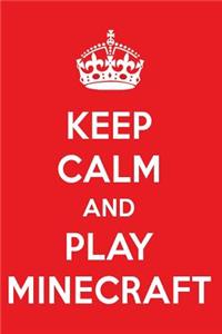 Keep Calm and Play Minecraft