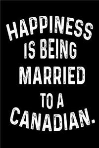 Happiness Is Being Married To A Canadian.