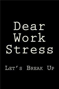 Dear Work Stress Let's Break Up