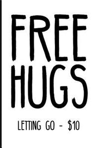 Free Hugs Letting Go $10