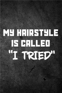 My Hairstyle Is Called I Tried