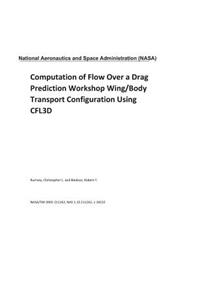 Computation of Flow Over a Drag Prediction Workshop Wing/Body Transport Configuration Using Cfl3d
