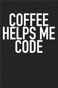 Coffee Helps Me Code