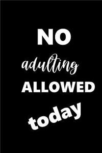 2019 Weekly Planner Funny Saying No Adulting Allowed Today 134 Pages