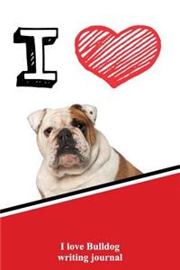 I Love Bulldog Writing Journal
