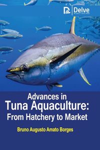 Advances in Tuna Aquaculture: From Hatchery to Market