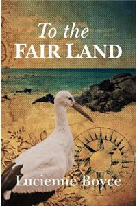 To the Fair Land