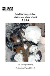 Satellite Image Atlas of Glaciers of the World