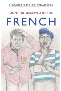 Don't be Deceived by the French