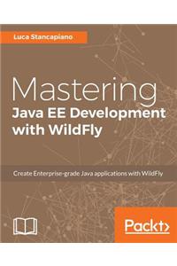 Mastering Java EE Development with WildFly