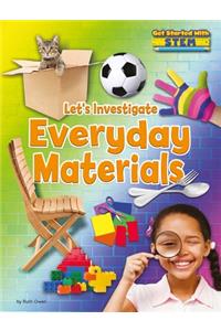 Let's Investigate Everyday Materials