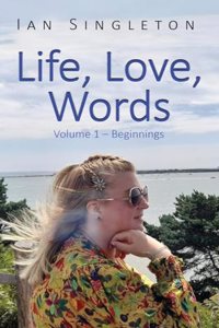 Life, Love Words: Volume 1 - Beginnings