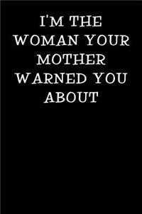 I'm the Woman Your Mother Warned You about
