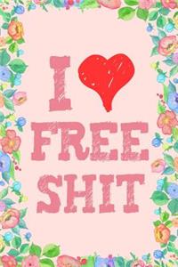 I Love Free Shit Journal Notebook