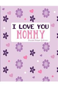 I Love You Mommy Purple Flower Edition