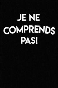 Je ne Comprends Pas: A French Ruled Blank Journal Notebook