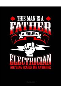 This Man Is a Father and an Electrician Nothing Scares Me Anymore