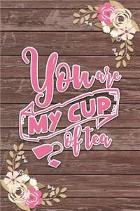 You Are My Cup of Tea