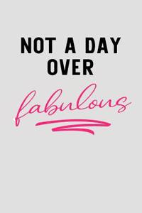 Not a Day Over Fabulous