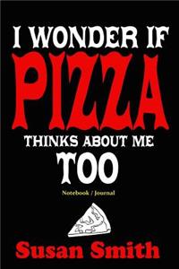 I Wonder If Pizza Thinks About Me Too