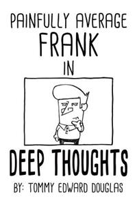 Deep Thoughts