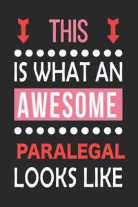 This Is What an Awesome Paralegal Looks Like: Notebook, Ruled, Funny Writing Notebook, Journal for Work, Daily Diary, Planner, Organizer for Paralegals