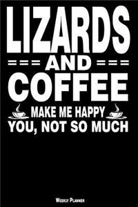 Lizards and Coffee Make Me Happy You, Not So Much Weekly Planner