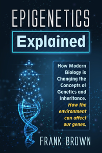 Epigenetics Explained