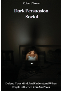 Dark Persuasion Social